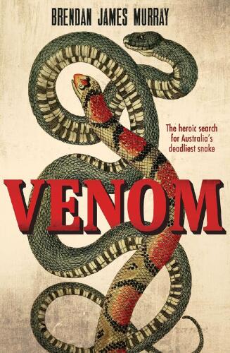 ﻿Venom: جستجوی قهرمانانه برای کشنده ترین مار استرالیا