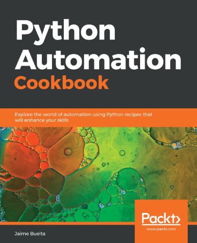 ﻿کتاب آشپزی Python Automation: دنیای اتوماسیون را با استفاده از دستور العمل های Python که مهارت های شما را افزایش می دهد کاوش کنید.