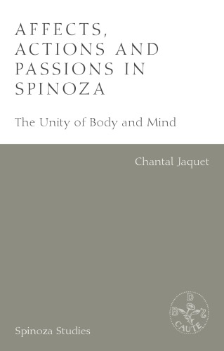 ﻿عواطف، اعمال و احساسات در اسپینوزا: وحدت بدن و ذهن
 شومیز: 9781474433198 جلد جلد: 9781474433181 کتاب الکترونیکی (ePub): 9781474433211 کتاب الکترونیکی (PDF): 9781474433204