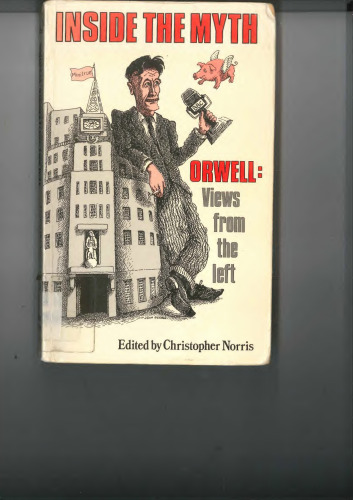 ﻿Inside The Myth: Orwell: نماهایی از چپ
