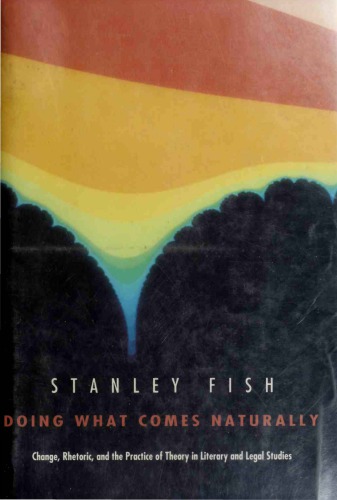 ﻿انجام آنچه به طور طبیعی می آید. تغییر، بلاغت، و عمل به نظریه در مطالعات ادبی و حقوقی