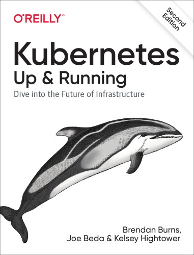 ﻿Kubernetes: Up and Running: Dive into the Future of Infrastructure