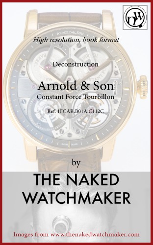 ﻿آرنولد و پسر ، Force Force Tourbillon - Horolology Dononstructed