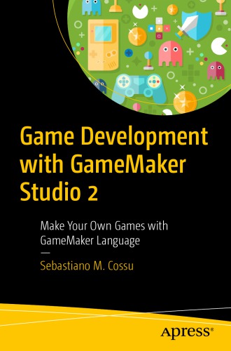 ﻿توسعه بازی با GameMaker Studio 2: بازی های خود را با زبان GameMaker بسازید