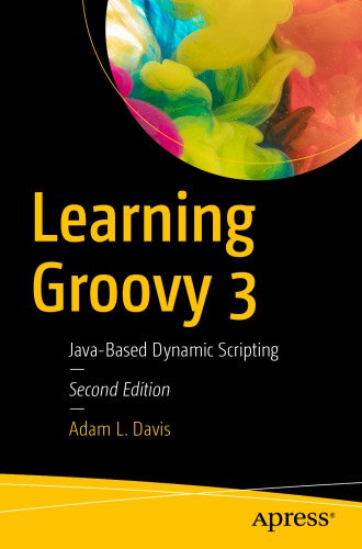 ﻿Learning Groovy 3: Java-Based Dynamic Scripting