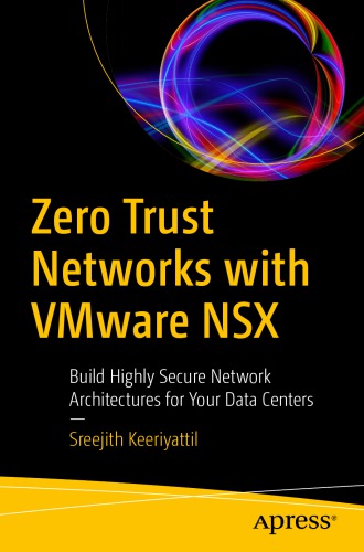 ﻿Zero Trust Networks with VMware NSX: برای مراکز داده خود معماری های شبکه بسیار امن ایجاد کنید