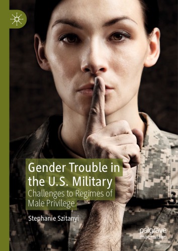﻿مشکل جنسیتی در ارتش ایالات متحده: چالش‌هایی برای رژیم‌های امتیازات مردانه