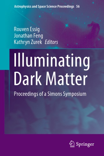﻿Illuminating Dark Matter: Proceedings of a Simons Symposium