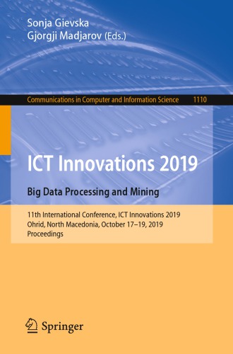 ﻿ICT Innovations 2019. Big Data Processing and Mining: یازدهمین کنفرانس بین المللی، ICT Innovations 2019، اوهرید، مقدونیه شمالی، 17 تا 19 اکتبر 2019، مجموعه مقالات