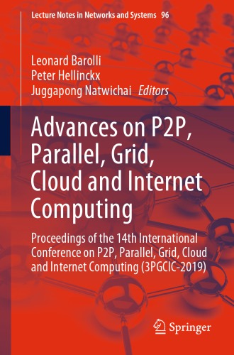 ﻿پیشرفت در زمینه P2P ، Parallel ، Grid ، Cloud و رایانش اینترنتی: مجموعه مقالات چهاردهمین کنفرانس بین المللی P2P ، موازی ، شبکه ، ابر و رایانش اینترنتی (3PGCIC-2019)