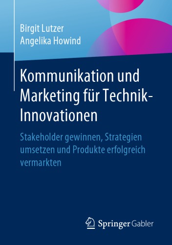 ﻿ارتباطات و بازاریابی برای نوآوری های فناوری: برنده ذینفعان ، اجرای استراتژی ها و موفقیت در بازار محصولات