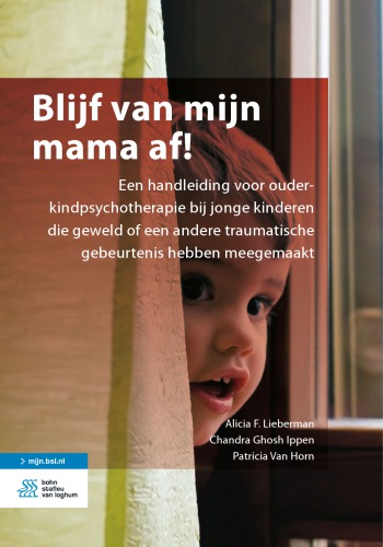 ﻿از مادرم دور شوید!: کتابچه راهنمای روان درمانی والدین و فرزند در کودکان خردسال که خشونت یا یک واقعه آسیب زای دیگر را تجربه کرده اند