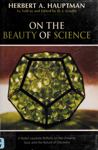 ﻿درباره زیبایی علم: یک برنده جایزه نوبل درباره جهان، خدا و ماهیت اکتشاف فکر می کند