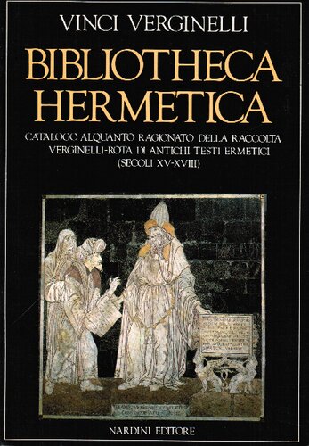 ﻿Bibliotheca Hermetica. فهرست تا حدودی مستدل مجموعه Verginelli-Rota از متون هرمتیک باستانی (قرن 15-18)