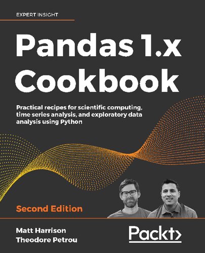 ﻿Pandas 1.x Cookbook: دستور العمل های عملی برای محاسبات علمی، تجزیه و تحلیل سری های زمانی، و تجزیه و تحلیل داده های اکتشافی با استفاده از پایتون