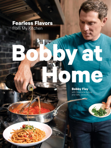 ﻿Bobby at Home: Fearless Flavors from My Kitchen- A Cookbook