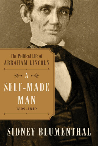 ﻿A Self-Made Man: The Political Life of Abraham Lincoln Vol. من، 1809-1849