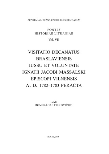 ﻿Breslaujos decanato vizitacija 1782-1783 m., atlikta Vilniaus vyskupo Ignoto Jokūbo Masalskio parėdymu = Visitatio decanatus Braslaviensis iussu et voluntate Ignatii Jacobi Massalski Apiscopin.Dine. 1782-1783 پراکتا