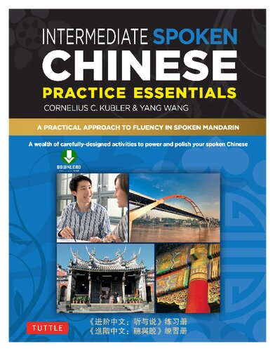 ﻿Intermediate Spoken Chinese Practice Essentials: A practical approach to fluency in Spoken Mandarin: A wealth of carefully-designed activities to power and polish your spoken / 《进阶中文：听与说》练习册 / 《進階中文：聽與說》練習冊