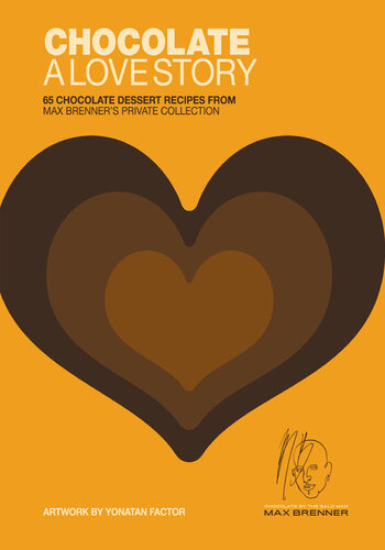﻿Chocolate: A Love Story: 65 دستور دسر شکلاتی از مجموعه خصوصی Max Brenner