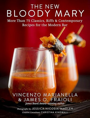 ﻿The New Bloody Mary: بیش از 75 کلاسیک، ریف و دستور العمل های معاصر برای نوار مدرن