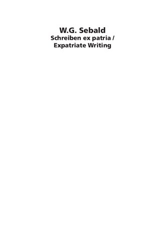 ﻿W.G. Sebald: Writing ex patria / Expatriate Writing