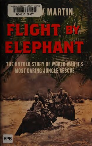 ﻿Flight By Elephant: The Untold Story of the Jeffreeing ترین نجات جنگل در جنگ جهانی دوم