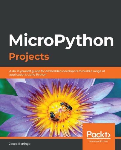 ﻿پروژه های MicroPython: راهنمای ساختن برنامه های کاربردی تعبیه شده در حوزه های مختلف با استفاده از پایتون