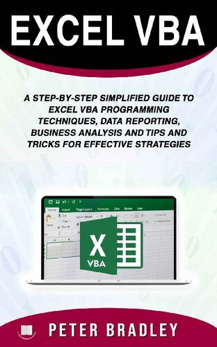 ﻿Excel VBA: راهنمای ساده شده گام به گام برای تکنیک های برنامه نویسی Excel VBA، گزارش داده ها، تجزیه و تحلیل کسب و کار و نکات و ترفندهایی برای استراتژی های موثر