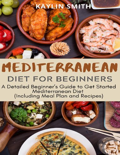 ﻿رژیم غذایی مدیترانه ای برای مبتدیان: راهنمای مبتدیان مفصل برای شروع رژیم غذایی مدیترانه ای (شامل برنامه غذایی و دستور العمل ها)