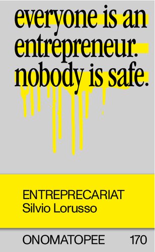 ﻿Entreprecariat: همه یک کارآفرین هستند. هیچکس ایمن نیست