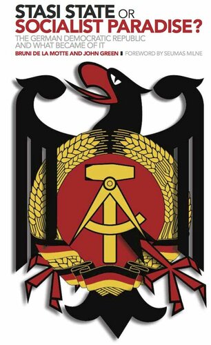 ﻿ایالت اشتازی یا بهشت ​​سوسیالیستی؟: جمهوری دموکراتیک آلمان و چه شد؟