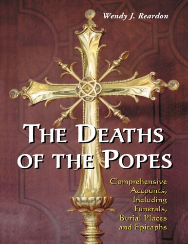 ﻿مرگ پاپ ها: گزارش های جامع، از جمله تشییع جنازه، مکان های تدفین و کتیبه ها