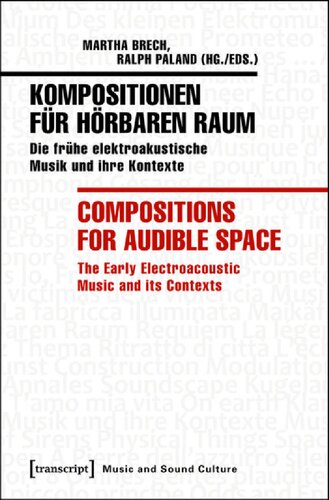 ﻿Kompositionen Für Hörbaren Raum / آهنگسازی برای فضای شنیداری: Die Frühe Elektroakustische Musik und Ihre Kontexte / موسیقی الکتروآکوستیک اولیه و زمینه های آن