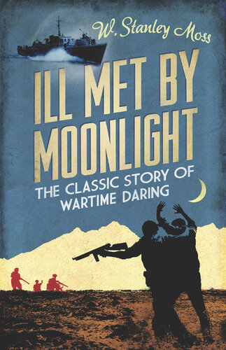 ﻿Ill Met By Moonlight: The Classic Story of Wartime Daring