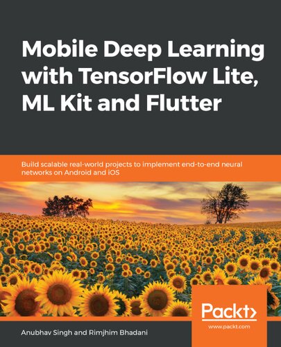 ﻿یادگیری عمیق موبایل با TensorFlow Lite، ML Kit و Flutter: ساخت پروژه های مقیاس پذیر در دنیای واقعی برای پیاده سازی شبکه های عصبی انتها به انتها در اندروید و iOS