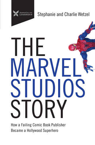﻿داستان Marvel Studios: چگونه ناشر ناموفق کتاب کمیک به یک ابرقهرمان هالیوودی تبدیل شد (کتاب داستان تجاری)