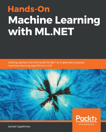 ﻿آموزش ماشینی عملی با ML.NET: شروع به کار با Microsoft ML.NET برای پیاده سازی الگوریتم های یادگیری ماشینی محبوب در سی شارپ