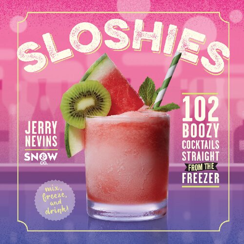 ﻿Sloshies: 102 کوکتل Boozy مستقیماً از فریزر