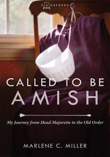﻿Called to Be Amish: Journey My from Head Majorette to the Old Order