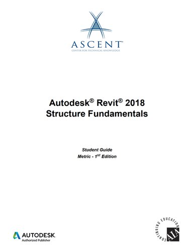 ﻿Autodesk Revit 2018 Structure Fundamentals - Metric: Autodesk Authorized Publisher