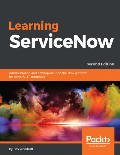 ﻿Learning ServiceNow: مدیریت و توسعه در پلت فرم Now، برای اتوماسیون قدرتمند فناوری اطلاعات