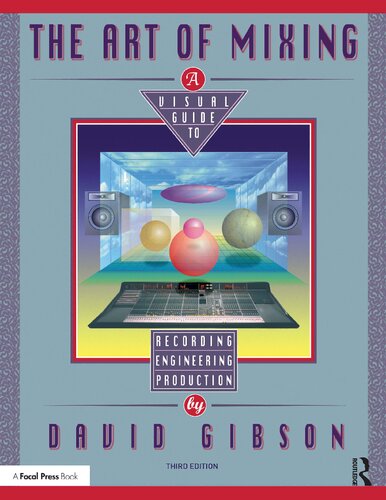 ﻿هنر میکس: راهنمای تصویری برای ضبط، مهندسی و تولید