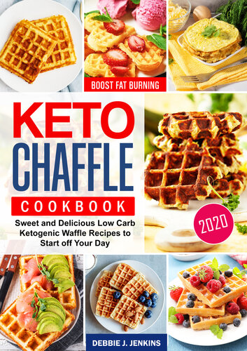 ﻿کتاب آشپزی Keto Chaffles: دستور العمل های شیرین و خوشمزه وافل کتوژنیک کم کربوهیدرات برای شروع روز شما