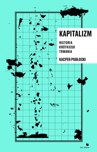 ﻿Kapitalism: historia krótkiego trwania
