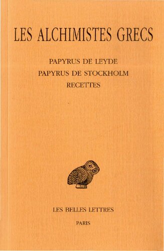 ﻿کیمیاگران یونانی جلد اول: پاپیروس لیدن - پاپیروس استکهلم - دستور پخت