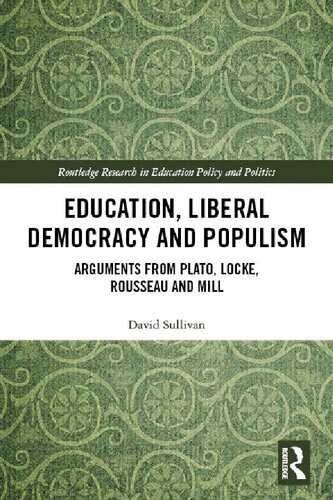 ﻿آموزش ، لیبرال دموکراسی و پوپولیسم: استدلالهایی از افلاطون ، لاک ، روسو و میل