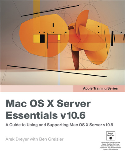 ﻿سری آموزشی اپل: Mac OS X Server Essentials نسخه 10.6: راهنمای استفاده و پشتیبانی از Mac OS X Server نسخه 10.6