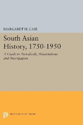 ﻿تاریخ جنوب آسیا، 1750-1950: راهنمای نشریات ادواری، پایان نامه ها و روزنامه ها
