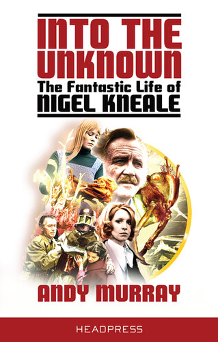 ﻿Into the Unknown: The Fantastic Life of Nigel Kneale